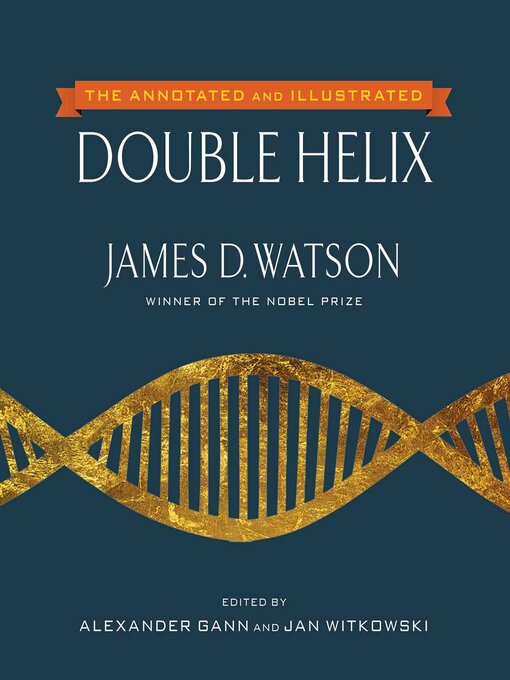 Title details for The Annotated and Illustrated Double Helix by James D. Watson - Wait list